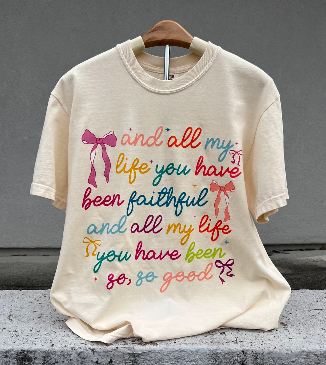 And All My Life You Have Been Faithful Graphic Tee